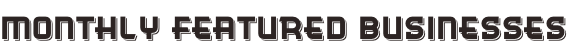 Monthly Featured Businesses